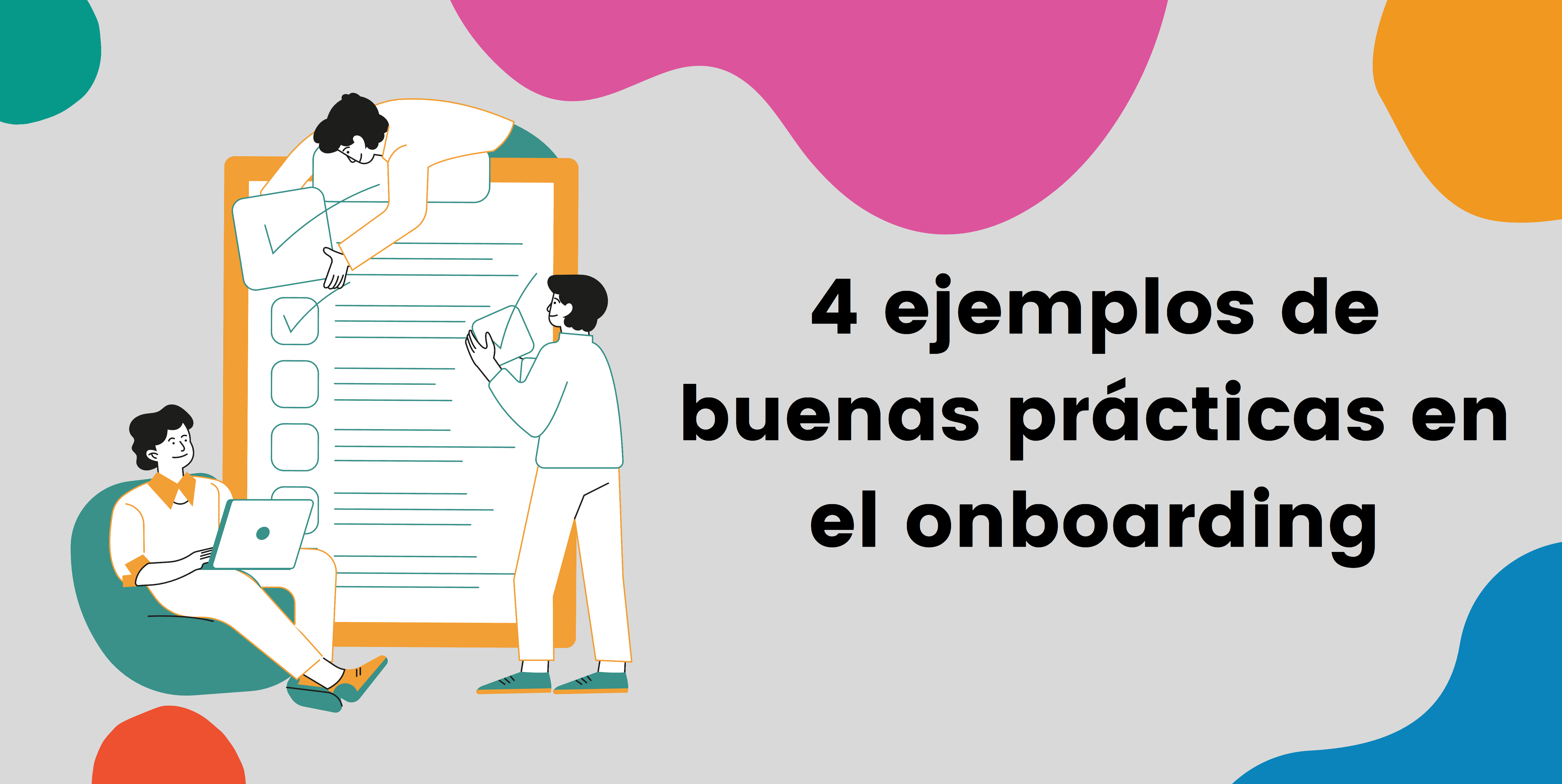 4 Ejemplos De Buenas Prácticas En El Onboarding